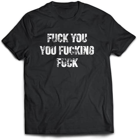 fuck you you fucking fuck underwear|Shameless Fuck You You Fucking Fuck Men's Black T.